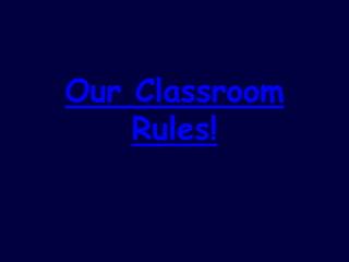 Our Classroom Rules! 