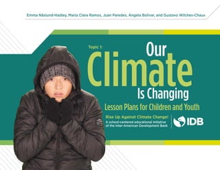 ClimateLesson Plans for Children and Youth
Rise Up Against Climate Change!
A school-centered educational initiative
of the...