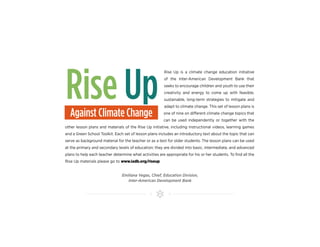 Rise Up is a climate change education initiative
of the Inter-American Development Bank that
seeks to encourage children a...