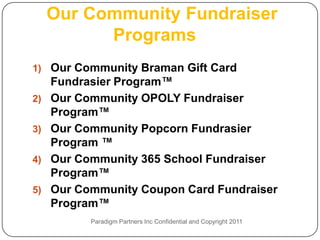Our Community Fundraiser
           Programs
1) Our Community Braman Gift Card
     Fundrasier Program™
2)   Our Community...
