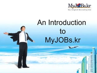 An Introduction  to MyJOBs.kr 