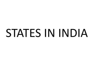 STATES IN INDIA
 