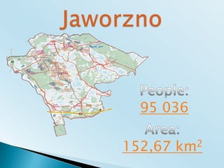 JaworznoPeople:95 036Area:152,67 km2