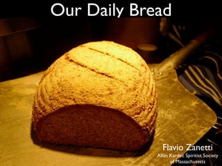 Our Daily Bread




               Flavio Zanetti
             Allan Kardec Spiritist Society
                   of Massachusetts
 