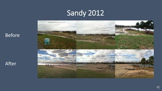 Sandy 2012
Before
After
 