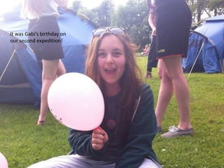 It was Gabi’s birthday on
our second expedition!
 