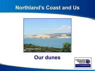Northland’s Coast and Us
Our dunes
Hokianga Harbour
 