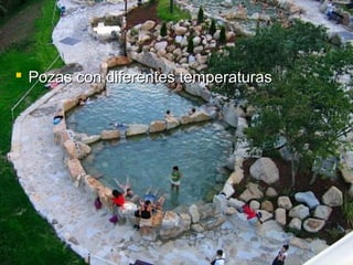  Pozas con diferentes temperaturas
 