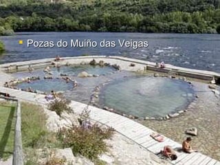  Pozas do Muiño das Veigas
 