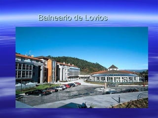 Balneario de Lovios
 