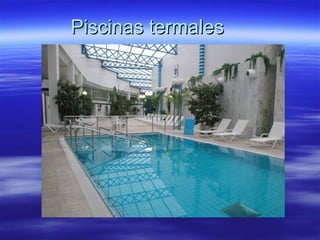 Piscinas termales
 