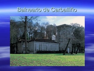 Balneario de Carballiño
 