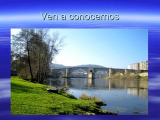 Ven a conocernos
 