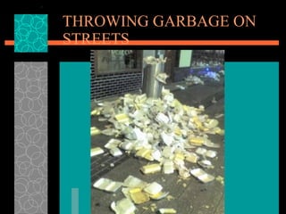 THROWING GARBAGE ON STREETS 