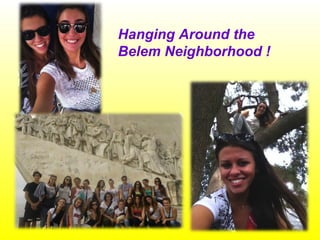 Hanging Around the
Belem Neighborhood !
 