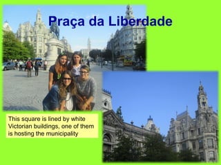 Praça da Liberdade
This square is lined by white
Victorian buildings, one of them
is hosting the municipality
 