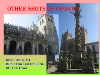 other shots of oPorto
here the most
imPortant cathedral
of the town
 