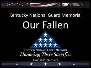 Kentucky National Guard Memorial

Our Fallen

March 19, 1912 to Present

 