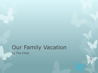 Our Family Vacation
by The Chaij
 
