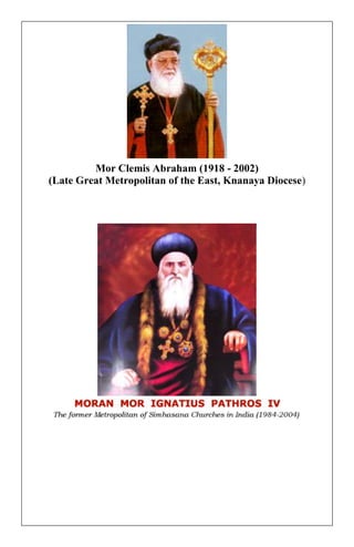 Mor Clemis Abraham (1918 - 2002) (Late Great Metropolitan of the East, Knanaya Diocese) 
 