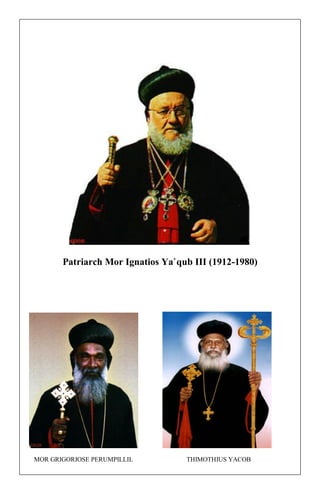 Patriarch Mor Ignatios Ya`qub III (1912-1980) 
MOR GRIGORIOSE PERUMPILLIL THIMOTHIUS YACOB 
 