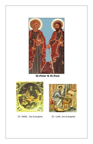 St.Peter & St.Paul 
ST. MARK, the Evangelist ST. LUKE, the Evangelist 
 