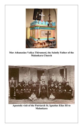 Mor Athanasius Valiya Thirumeni, the Saintly Father of the Malankara Church 
Apostolic visit of the Patriarch St. Ignatius Elias III to Malankara 
 