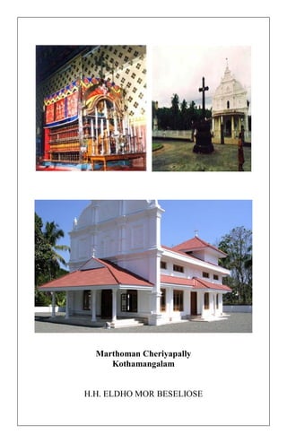 Marthoman Cheriyapally Kothamangalam 
H.H. ELDHO MOR BESELIOSE 
 