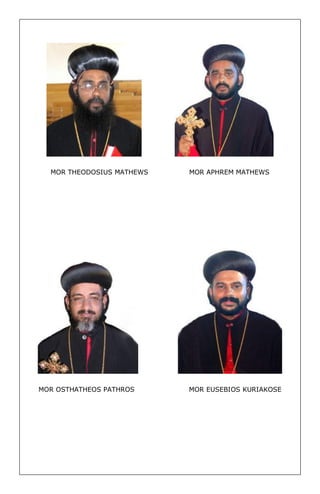 MOR THEODOSIUS MATHEWS MOR APHREM MATHEWS 
MOR OSTHATHEOS PATHROS MOR EUSEBIOS KURIAKOSE 
 