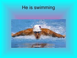 He is swimming
 