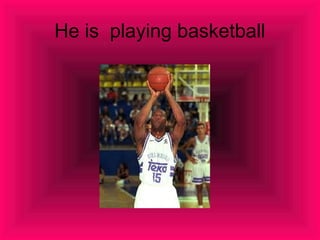 He is playing basketball
 