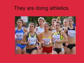 They are doing athletics
 