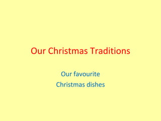 Our Christmas Traditions Our favourite Christmas dishes 