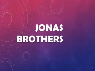 JONAS
BROTHERS

 