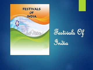 Festivals Of
India
 
