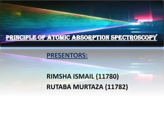 PRESENTORS:

RIMSHA ISMAIL (11780)
RUTABA MURTAZA (11782)
 