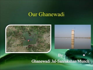 Our Ghanewadi
 