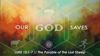 LUKE 15:1-7 // The Parable of The Lost Sheep
 