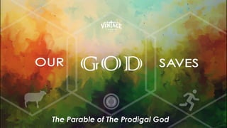 The Parable of The Prodigal God
 
