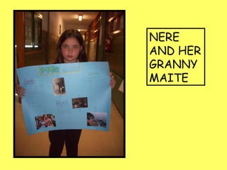 NERE
AND HER
GRANNY
MAITE
 