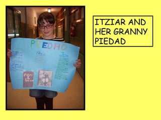 ITZIAR AND
HER GRANNY
PIEDAD
 