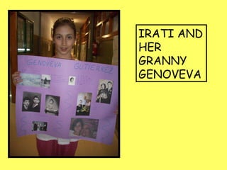 IRATI AND
HER
GRANNY
GENOVEVA
 