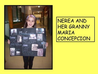 NEREA AND
HER GRANNY
MARIA
CONCEPCION
 