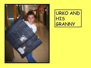 URKO AND
HIS
GRANNY
 