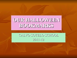 OUR HALLOWEEN BOOKMARKS CALVO SOTELO SCHOOL 2011-12 