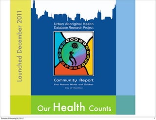 Launched December 2011




                                        Our   Health   Counts
Sunday, February 26, 2012                                       1
 