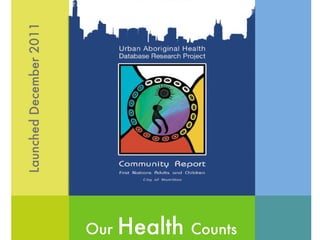 Our  Health  Counts Launched December 2011 