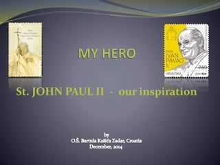 St. JOHN PAUL II - our inspiration 
. 
 