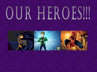 Our heroes!!! 