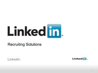 Recruiting Solutions


LinkedIn


    Recruiting Solutions
    Recruiting Solutions   1
 